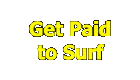 Click here for getting paid for surfing the net, watching Net-TV, listening to radio, or even chating on the net.